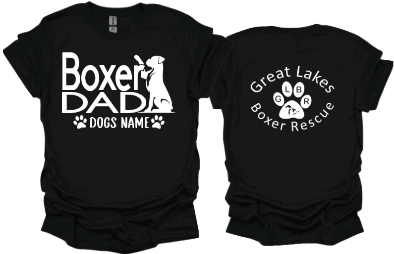 Boxer Dad with dogs names  (Great Lakes Boxer Rescue on Back) Unisex Tshirt or Crewneck Sweatshirt