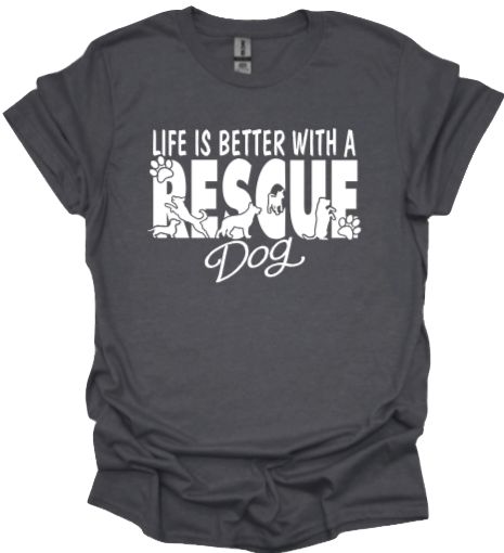 Life is better with a rescue dog Unisex tshirt or crewneck sweatshirt with option for ARAR Logo on back