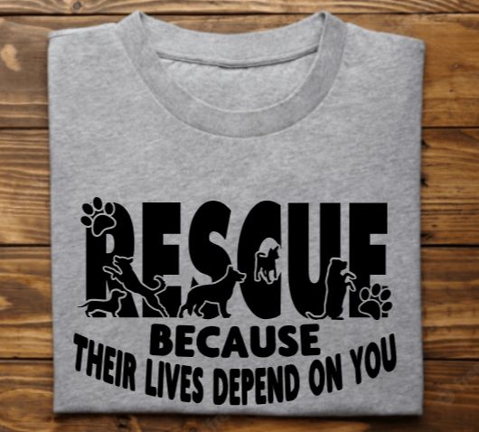 Rescue Because Their Lives Depend on You Unisex tshirt or crewneck sweatshirt with option for ARAR Logo on back