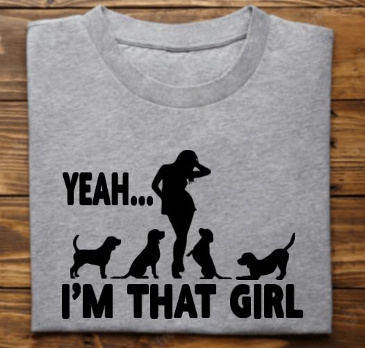 Yeah Im That Girl (Beagles) Unisex tshirt or crewneck sweatshirt with Bubbles the Blind Beagle logo on back