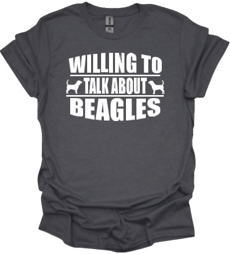 Willing to talk about Beagles Unisex tshirt or crewneck sweatshirt with Bubbles the Blind Beagle logo on back