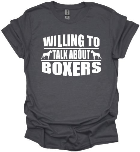 Willing to talk about Boxers (Great Lakes Boxer Rescue on Back) Unisex Tshirt or Crewneck Sweatshirt