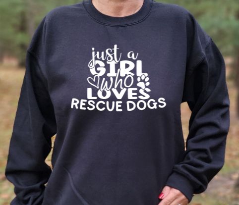 Just a girl who loves rescue dogs unisex tshirt or sweatshirt with option for providing for paws Logo on back