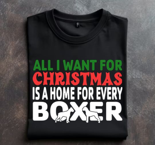 All I want for Christmas is a home for every Boxer with GLBR Logo on back of Tshirt or crewneck sweatshirt