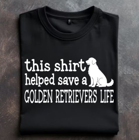 This shirt helped save a golden retrievers life Unisex Tshirt or Crewneck Sweatshirt with GLBR logo on back