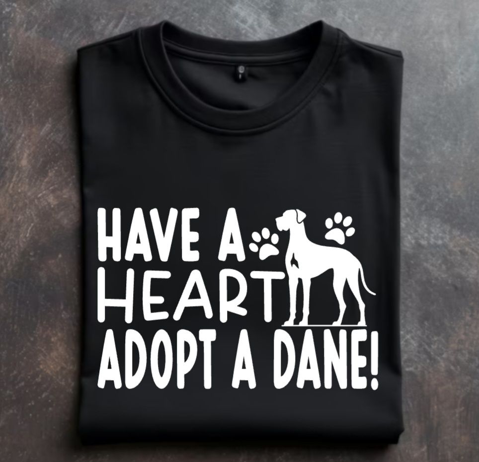 Have a Heart Adopt a Dane Unisex Tshirt or Crewneck Sweatshirt with option for Great Dane Rescue Inc logo on back