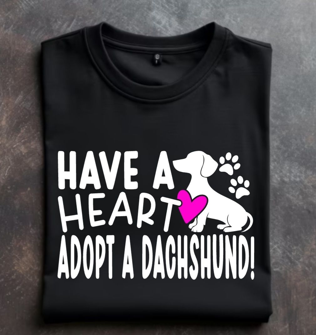 Have a Heart Adopt a Dachshund Unisex tshirt or crewneck sweatshirt with DHR logo on back