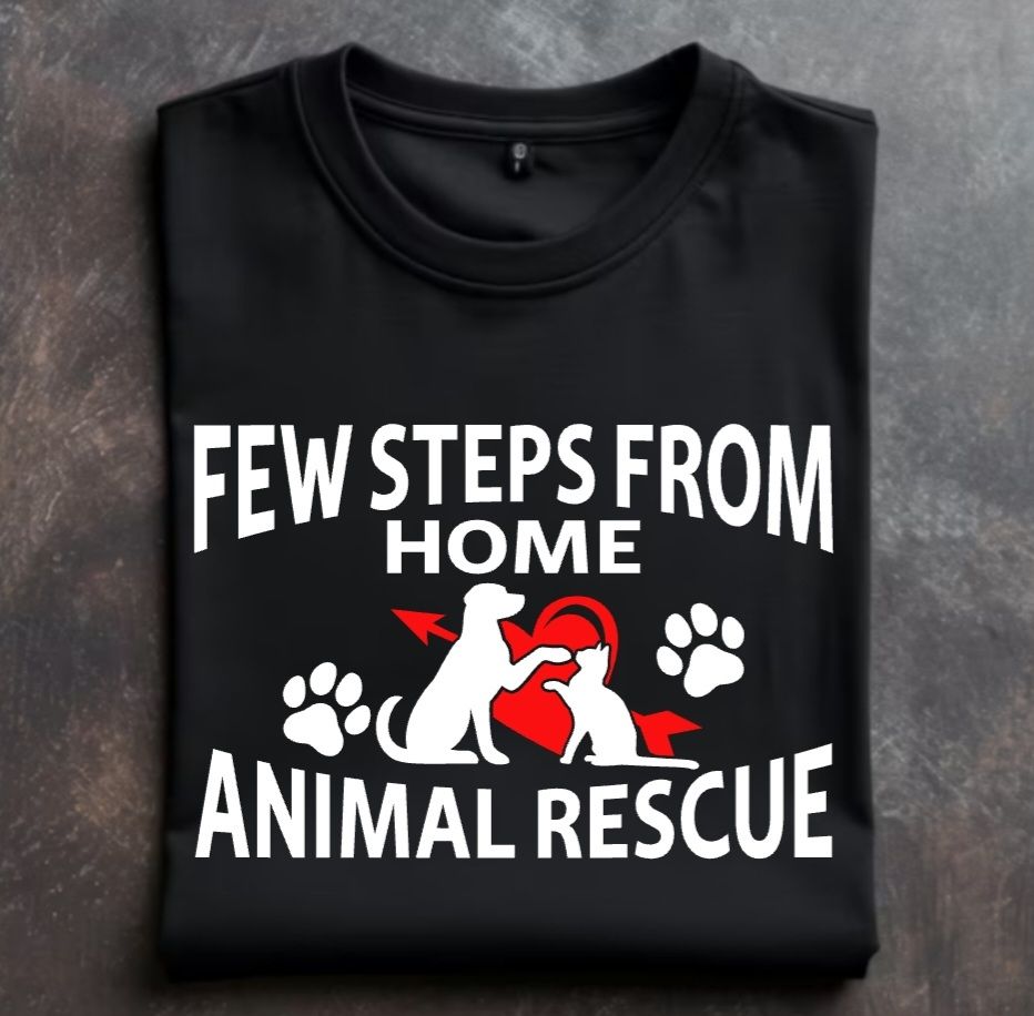 Few Steps from Home Animal Rescue Valentine Edition Tshirt Sweatshirt or Hoodie