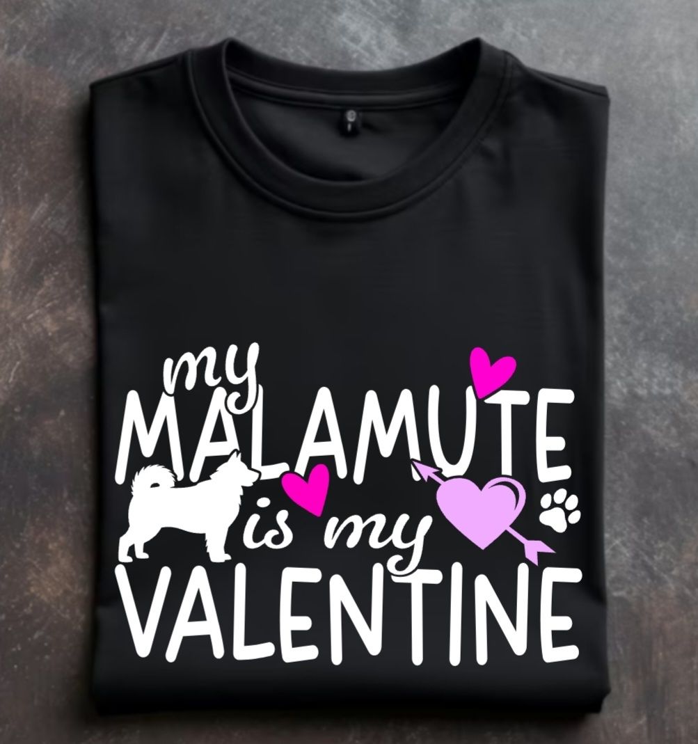My Malamute is my Valentine Tshirt/Sweatshirt/Hoodie