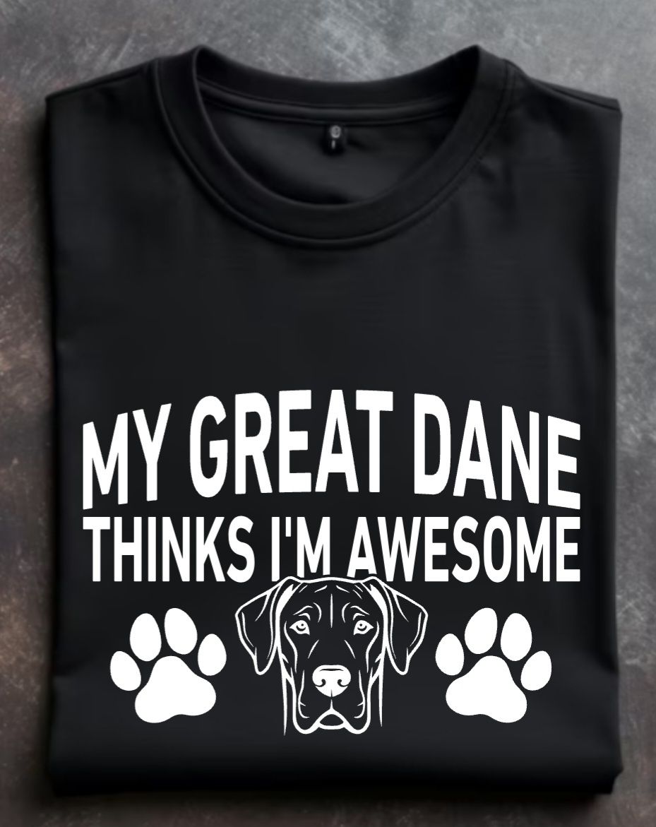 My Great Dane Thinks I'm Awesome Unisex Tshirt or Crewneck Sweatshirt with option for Great Dane Rescue Inc logo on back