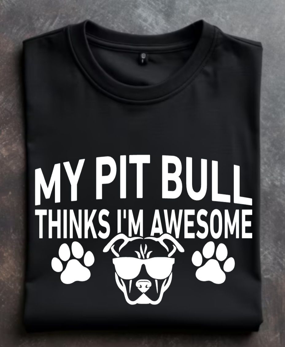 My Pit Bull Thinks I'm Awesome Unisex Tshirt or Crewneck Sweatshirt with option for Great Dane Rescue Inc logo on back