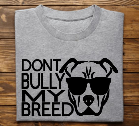 Dont Bully My Breed Unisex tshirt or crewneck sweatshirt with option for Rescues Logo on back