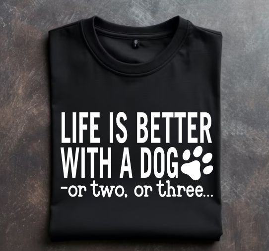 Life is better with a dog or two or three Unisex tshirt or crewneck sweatshirt with option for rescues logo on back