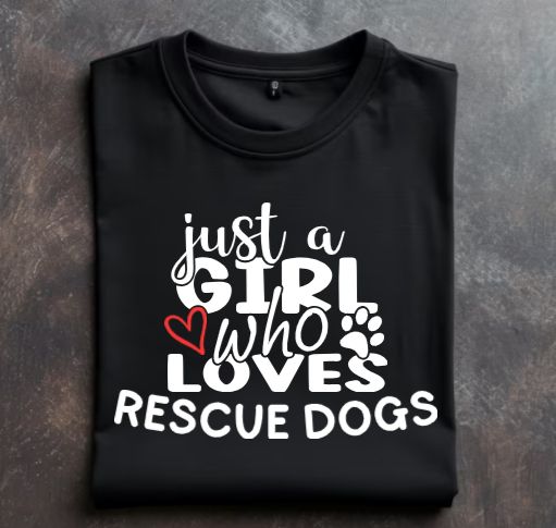 Just a girl who loves rescue dogs unisex tshirt or sweatshirt with option for rescues logo on back