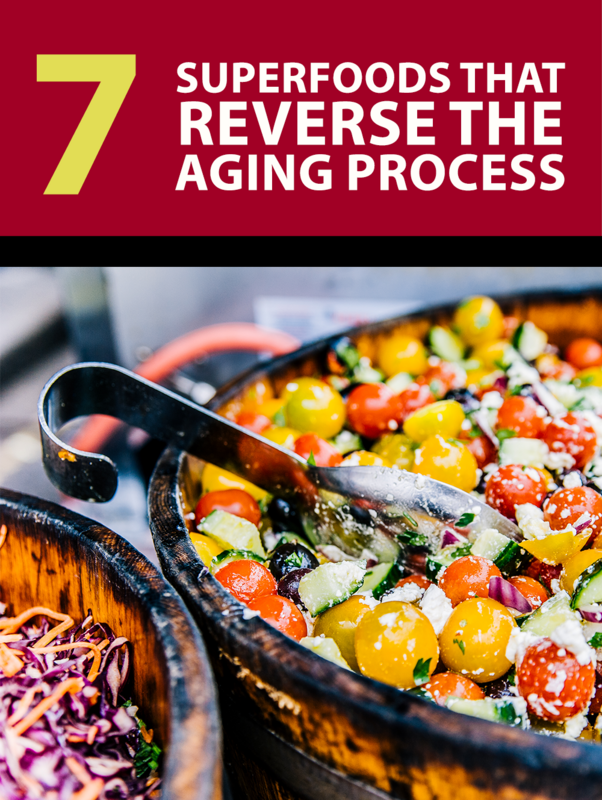 7 SUPERFOOD THAT REVERSE THE AGING PROCESS