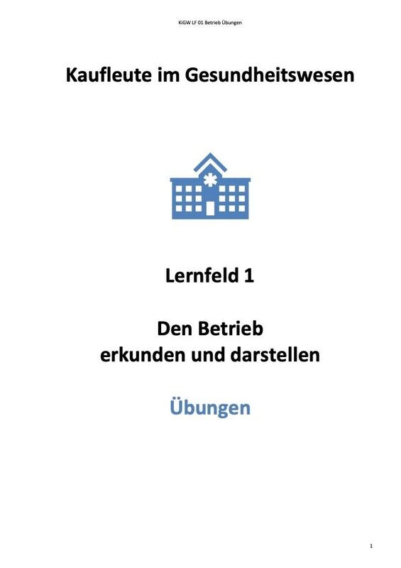 Kaufmann im Gesundheitswesen - Lernfeld 1: Den Betrieb erkunden und darstellen - Übungen
