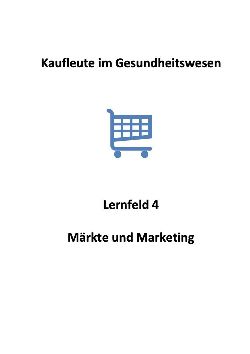 Kaufmann im Gesundheitswesen - Lernfeld 4: Märkte und Marketing - Skript