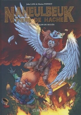 Naheulbeuk : Fiers de Hache. Rançon du succès (La) - Tome 3