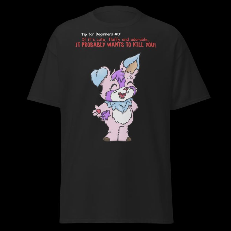 &quot;Tip for beginners #3: If it&#39;s cute, fluffy and adorable, it probably wants to kill you!&quot; T-Shirt