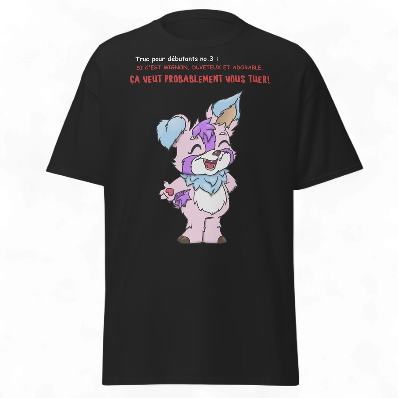 T-Shirt Truc pour débutants no. 3 : Si c'est mignon, duveteux et adorable, ça veut probablement vous tuer!