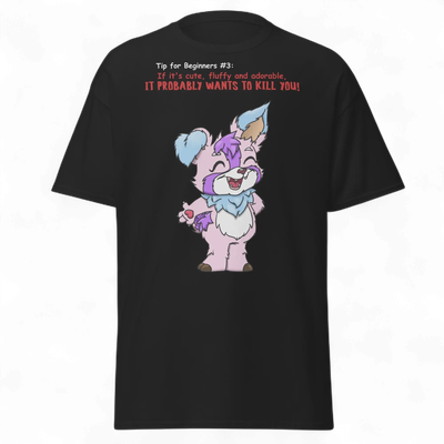 T-Shirt Tip for beginners #3: If it's cute, fluffy and adorable, it probably wants to kill you!