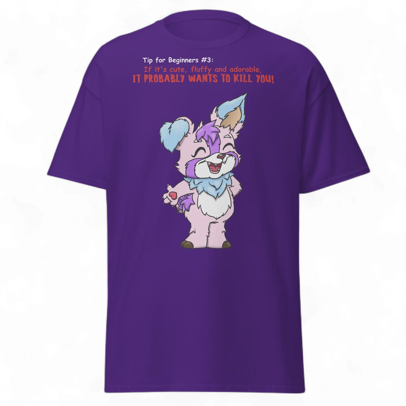 Tip for beginners #3: "If it's cute, fluffy and adorable, it probably wants to kill you!" T-Shirt