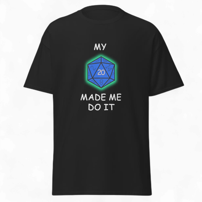 T-Shirt - My critical hit made me do it