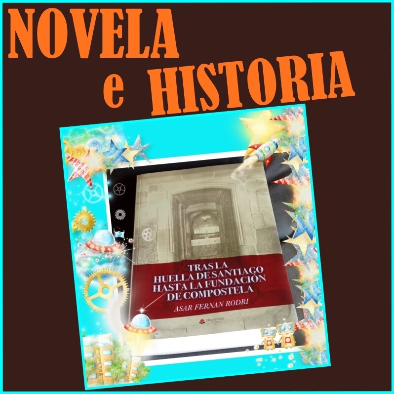 TRAS LA HUELLA DE SANTIAGO HASTA LA FUNDACIÓN DE COMPOSTELA 
(Novela histórica en PDF de 900 páginas)