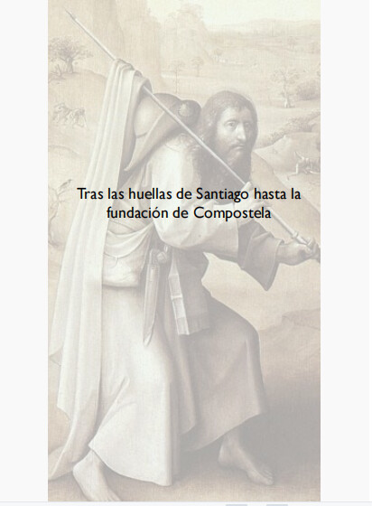 TRAS LA HUELLA DE SANTIAGO HASTA LA FUNDACIÓN DE COMPOSTELA 
(Novela histórica en PDF de 900 páginas)