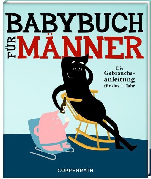 Babybuch für Männer - Gebrauchsanleitung fürs erste Jahr