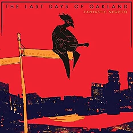 Fantastic Negrito - Last Days of Oakland LP