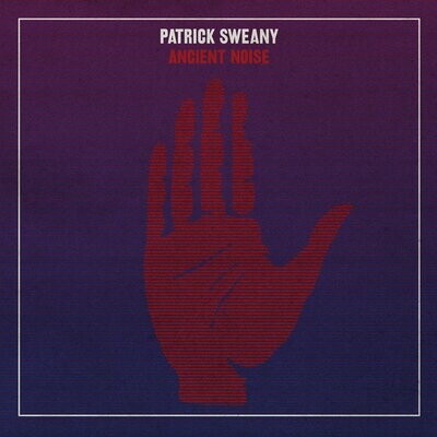 Patrick Sweany - Ancient Noise LP