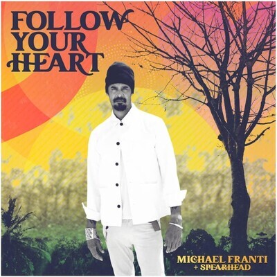 Michael Franti &amp; Spearhead - Follow Your Heart LP