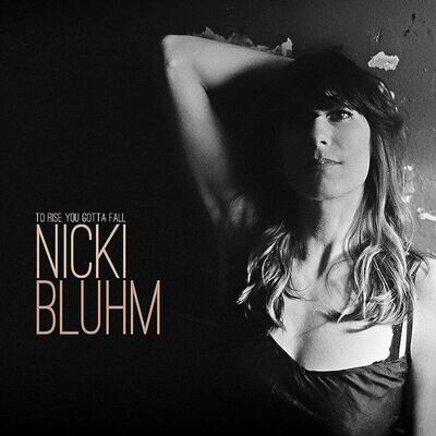 Nicki Bluhm - To Rise You Gotta Fall LP