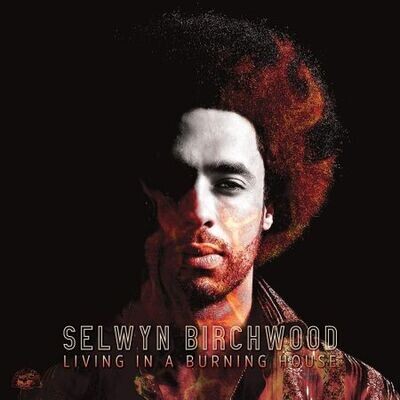 Selwyn Birchwood - Living in a Burning House LP