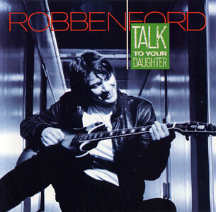 Robben Ford - Talk to Your Daughter LP