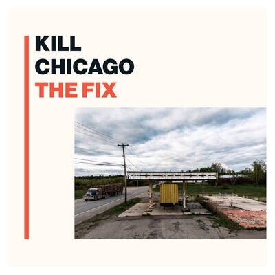 Kill Chicago - The Fix LP