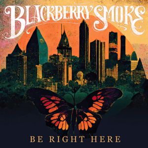 Blackberry Smoke - Be Right Here LP