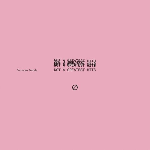 Donovan Woods - Not a Greatest Hits (Translucent Vinyl) LP