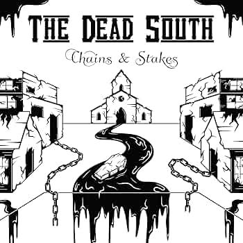 dead South - Chains &amp; Stakes LP