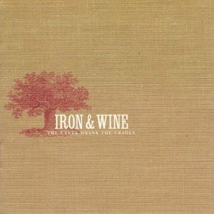 Iron &amp; Wine - The Creek Drank the Cradle LP