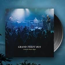 Grand Theft Bus - Celebrate What&#39;s Right LP