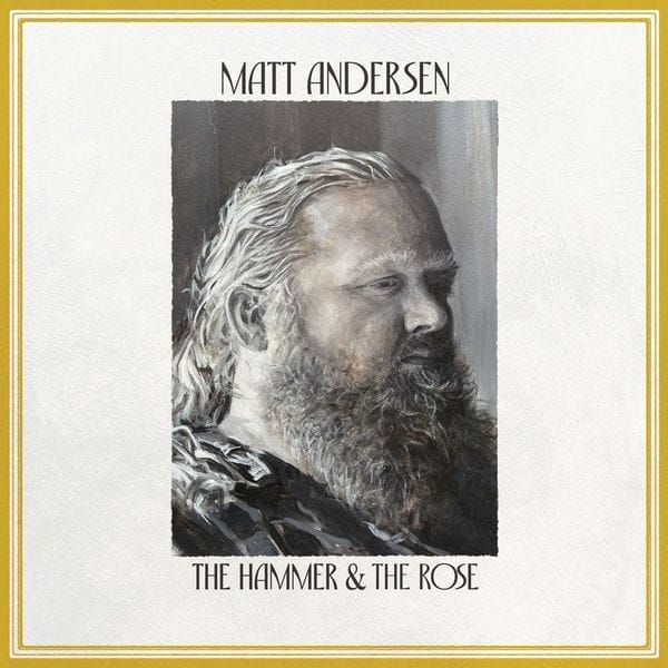 Matt Andersen - The Hammer &amp; the Rose