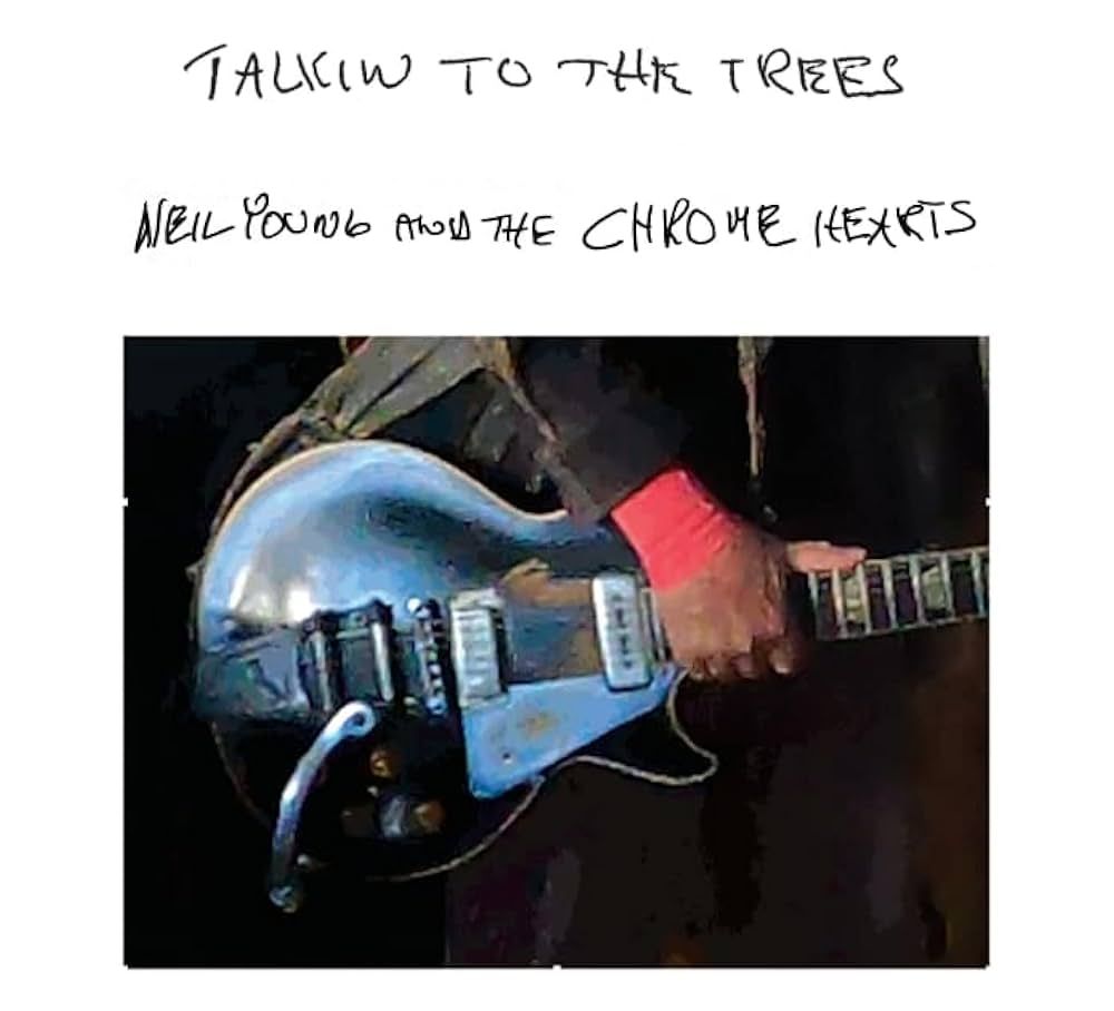 Neil Young &amp; the Chrome Hearts - Talkin to the Trees LP