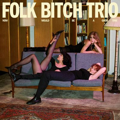 Folk Bitch Trio - Now Would Be a Good Time LP