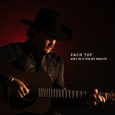 Zach Top - Ain&#39;t In It For My Health (2LP)