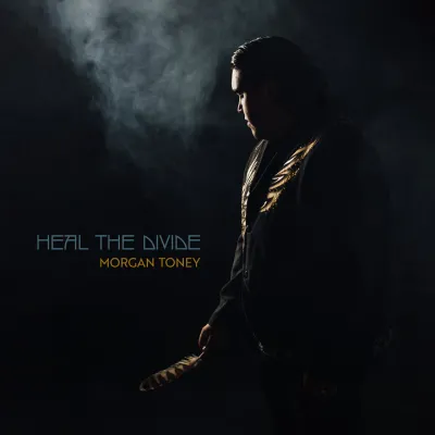 Morgan Toney - Heal the Divide