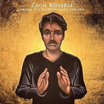 Zach Russell - Where the Flowers Meet the Dew LP