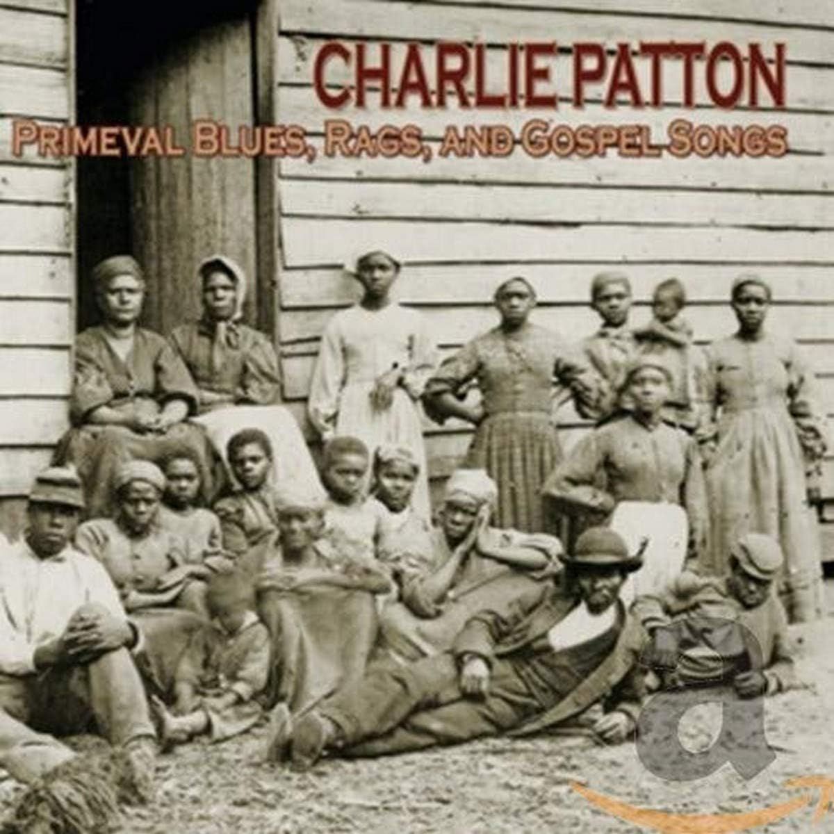 Charlie Patton - 2026RSD - Primeval Blues, Rags and Gospel Songs LP