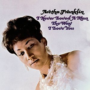 Aretha Franklin - I Never Loved a Man The Way I Love You LP